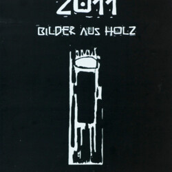 2011:  Bilder aus Holz